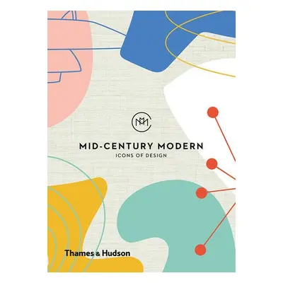 Mid-Century Modern: Icons of Design