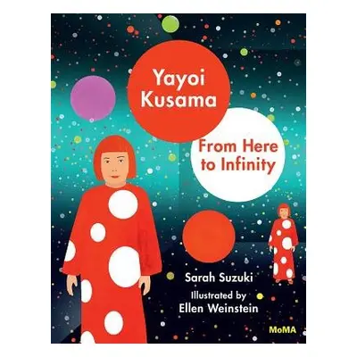 Yayoi Kusama: From Here to Infinity - Suzuki, Sarah