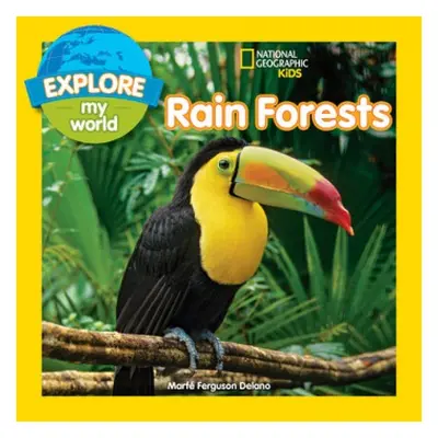 Explore My World Rain Forests - Ferguson Delano, Marfe a National Geographic Kids