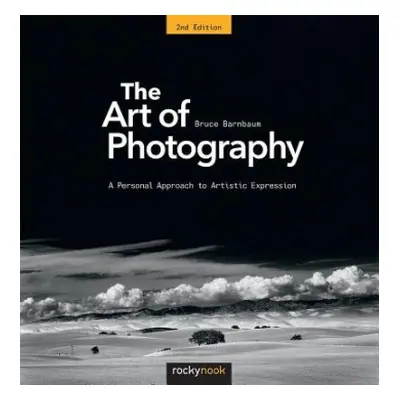 Art of Photography - Barnbaum, Bruce