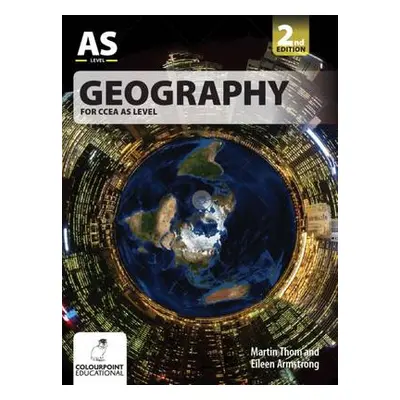 Geography for CCEA AS Level - Thom, Martin a Armstrong, Eileen