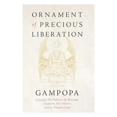 Ornament of Precious Liberation - Gampopa a Holmes, Ken