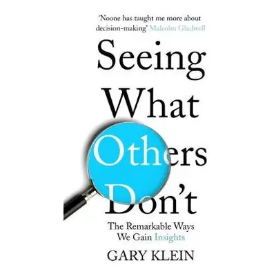 Seeing What Others Don't - Klein, Gary