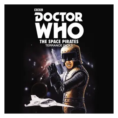 Doctor Who: The Space Pirates - Dicks, Terrance