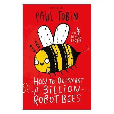 How to Outsmart a Billion Robot Bees - Tobin, Paul