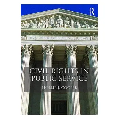 Civil Rights in Public Service - Cooper, Phillip J. (Portland State University, USA)