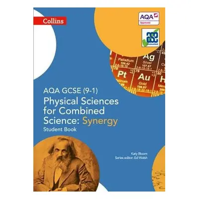 AQA GCSE Physical Sciences for Combined Science: Synergy 9-1 Student Book - Bloom, Katy