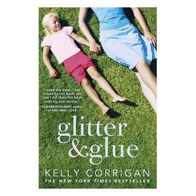 Glitter and Glue - Corrigan, Kelly