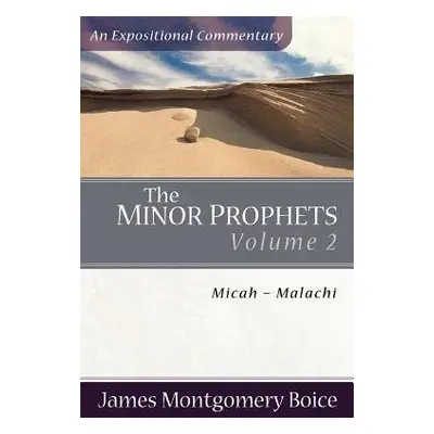 Minor Prophets – Micah–Malachi - Boice, James Montgomer