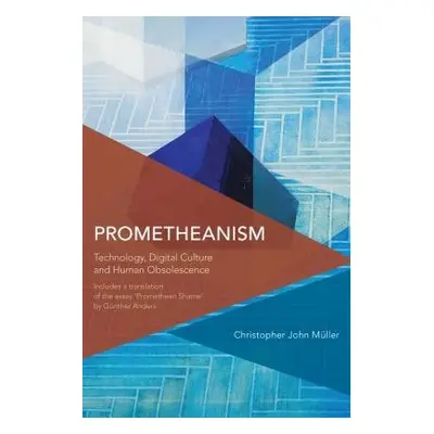 Prometheanism - Muller, Christopher John