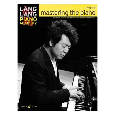 Lang Lang Piano Academy: mastering the piano level 3 - Lang, Lang