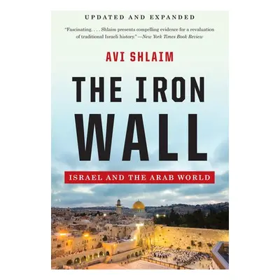 Iron Wall - Israel and the Arab World - Shlaim, Avi