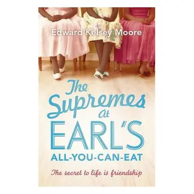 Supremes at Earl's All-You-Can-Eat - Moore, Edward Kelsey