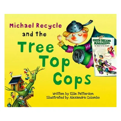 Michael Recycle and the Tree Top Cops - Patterson, Ellie