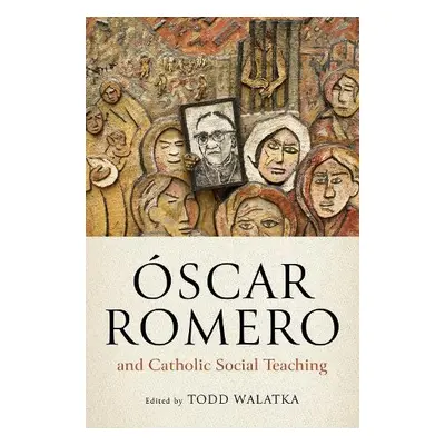 Oscar Romero and Catholic Social Teaching