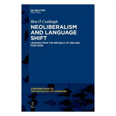 Neoliberalism and Language Shift - O Ceallaigh, Ben