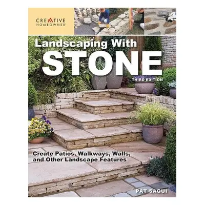 Landscaping with Stone, Third Edition - Sagui, Pat