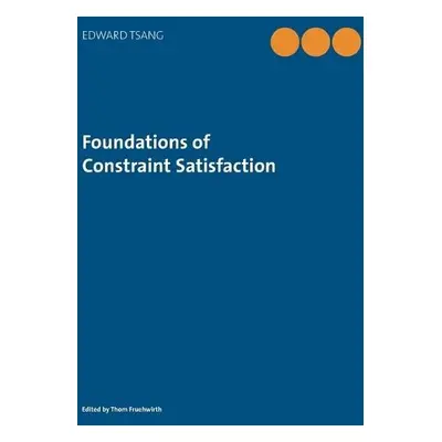 Foundations of Constraint Satisfaction - Tsang, Edward