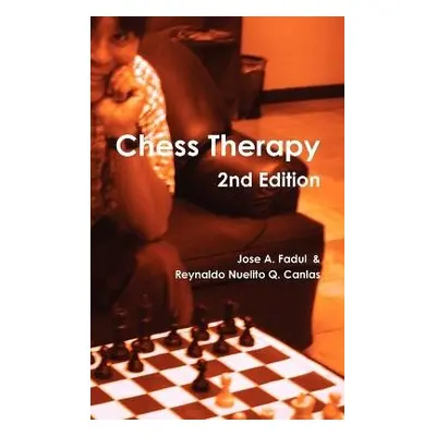 Chess Therapy (2nd Edition) - Fadul, Jose A a Canlas, Reynaldo Nuelito Q