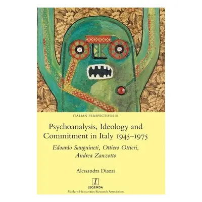 Psychoanalysis, Ideology and Commitment in Italy 1945-1975 - Diazzi, Alessandra