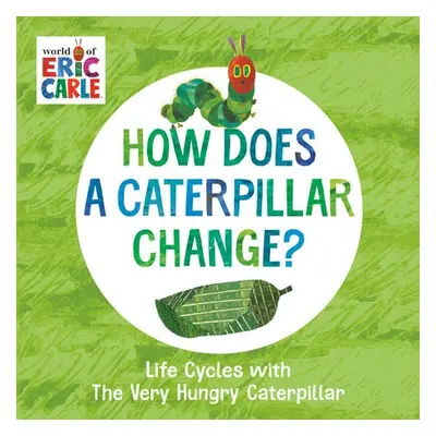 How Does a Caterpillar Change? - Carle, Eric