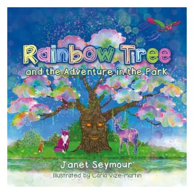 Rainbow Tree and the Adventure in the Park - Seymour, Janet