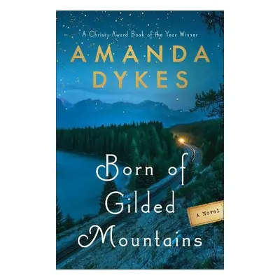 Born of Gilded Mountains - Dykes, Amanda