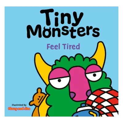 Tiny Monsters Feel Tired - Sweet Cherry Publishing