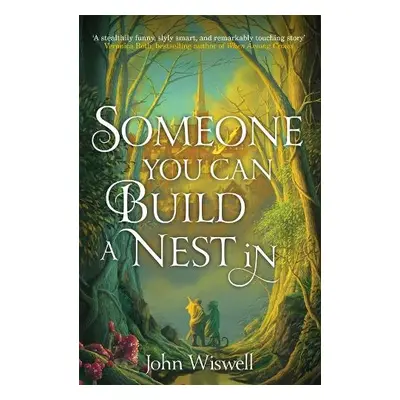 Someone You Can Build a Nest in - Wiswell, John