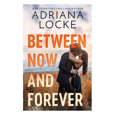 Between Now and Forever - Locke, Adriana