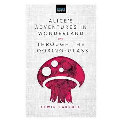 Alice'S Adventures in Wonderland a Through the Looking-Glass - Carroll, Lewis