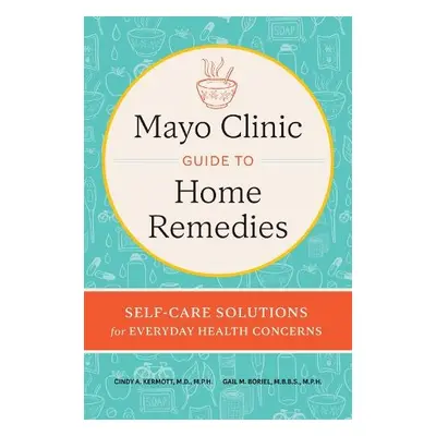 Mayo Clinic Book of Home Remedies - Kermott, Cindy A. a Boriel, Gail M.