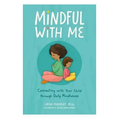 Mindful with Me - Dennehy, Sarah, M.Ed.