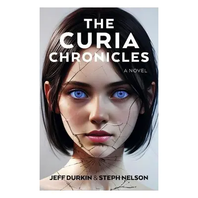 Curia Chronicles, The - A Novel - Durkin, Jeff a Nelson, Steph