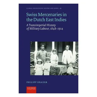 Swiss Mercenaries in the Dutch East Indies - Krauer, Philipp