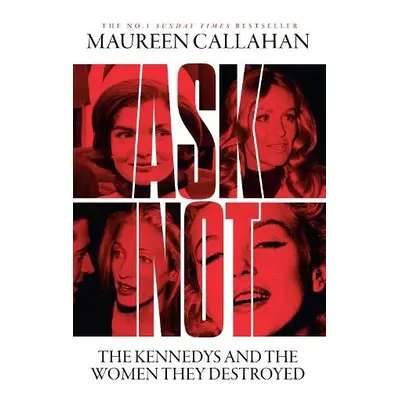 Ask Not - Callahan, Maureen