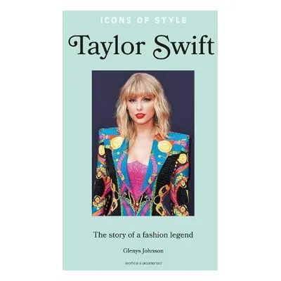 Icons of Style – Taylor Swift - Johnson, Glenys