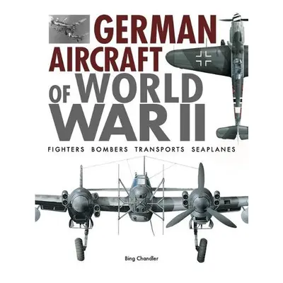 German Aircraft of World War II - Chandler, Bing