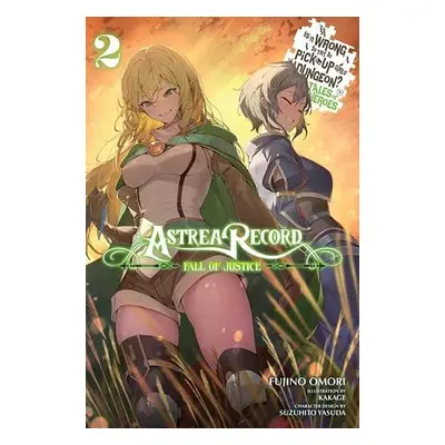 Astrea Record, Vol. 2 Is It Wrong to Try to Pick Up Girls in a Dungeon? Tales of Heroes - Omori,