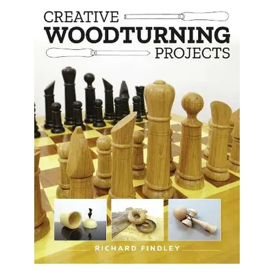 Creative Woodturning Projects - Findley, Richard