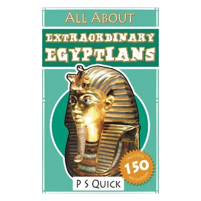 All About: Extraordinary Egyptians - Quick, P S