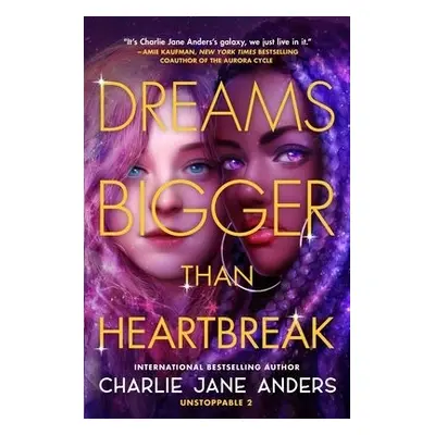 Dreams Bigger Than Heartbreak - Anders, Charlie Jane