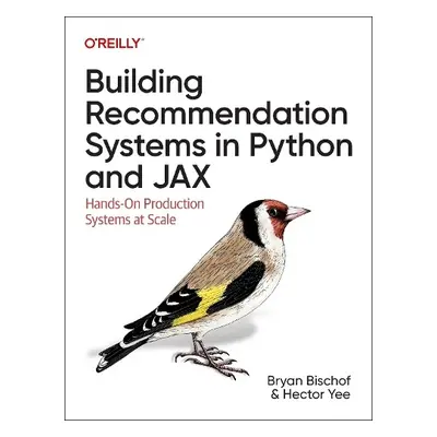 Building Recommendation Systems in Python and Jax - Bischof, Bryan a Yee, Hector