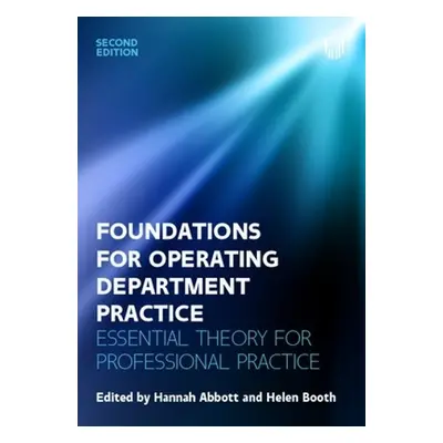 Foundations for Operating Department Practice: Essential Theory for Practice - Abbott, Hannah a 