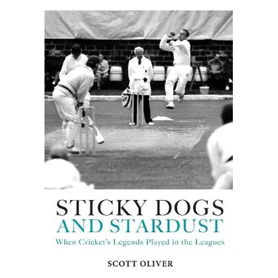 Sticky Dogs and Stardust - Oliver, Scott