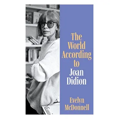 World According to Joan Didion - McDonnell, Evelyn