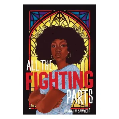 All the Fighting Parts - Sawyerr, Hannah V.