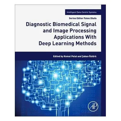 Diagnostic Biomedical Signal and Image Processing Applications With Deep Learning Methods