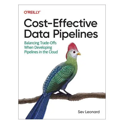 Cost-Effective Data Pipelines - Leonard, Sev