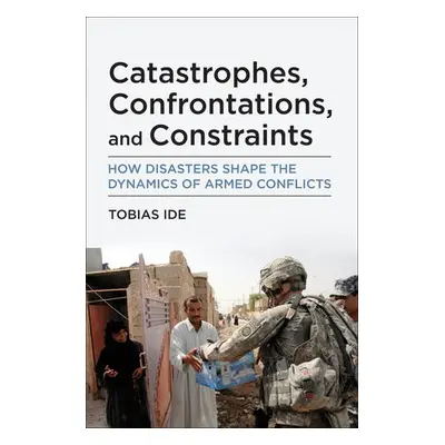 Catastrophes, Confrontations, and Constraints - Ide, Tobias